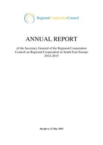 ANNUAL REPORT of the Secretary General of the Regional Cooperation Council on Regional Cooperation in South East EuropeSarajevo, 12 May 2015