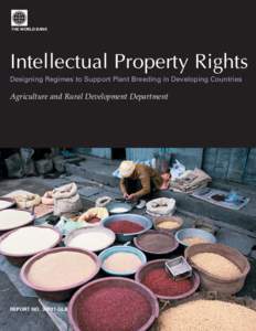 THE WORLD BANK  Intellectual Property Rights Designing Regimes to Support Plant Breeding in Developing Countries  Agriculture and Rural Development Department
