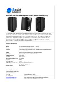 Blucube CXW-650 Weatherproof surface mount speaker (pair)  The CXW650 will provide high quality sound coverage to those outdoor areas in the summer month no matter how harsh how harsh the weather during the winter months