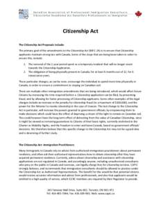 Citizenship Act The Citizenship Act Proposals include: The primary goal of the amendments to the Citizenship Act (Bill C 24) is to ensure that Citizenship applicants maintain strong ties with Canada. Some of the steps th