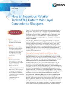 Case Study  How an Ingenious Retailer Tackled Big Data to Win Loyal Convenience Shoppers