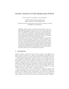Security Analysis of Cache Replacement Policies Pablo Ca˜ nones1 , Boris K¨opf1 , and Jan Reineke2 1  IMDEA Software Institute, Madrid, Spain