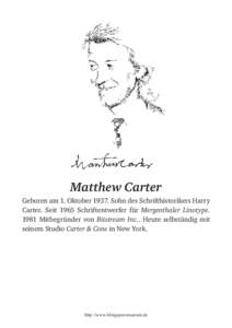Matthew Carter Geboren am 1. Oktober[removed]Sohn des Schrifthistorikers Harry Carter. Seit 1965 Schriftentwerfer für Mergenthaler Linotype.