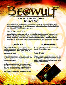 The Movie Board Game Rules of Play Night after night, the murderous troll-monster Grendel stalks the Kingdom of Heorot. Every morning when dawn breaks, the Scyldings gather to find out whom the terrible beast has borne a