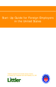 Start-Up Guide for Foreign Employers in the United States Published and produced by the Swedish-American Chamber of Commerce, Inc. in cooperation with Littler Mendelson, P.C. 2011