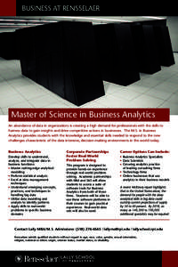 BUSINESS AT RENSSELAER  Master of Science in Business Analytics An abundance of data in organizations is creating a high demand for professionals with the skills to harness data to gain insights and drive competitive act