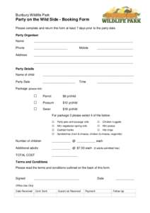 Bunbury Wildlife Park  Party on the Wild Side - Booking Form Please complete and return this form at least 7 days prior to the party date. Party Organiser Name