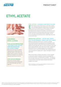 PRODUCT SHEET  ETHYL ACETATE ETHYL ACETATE – A VERSATILE AND GENTLE SOLVENT  E