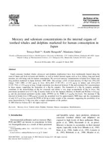 The Science of the Total Environment–22  Mercury and selenium concentrations in the internal organs of toothed whales and dolphins marketed for human consumption in Japan Tetsuya Endoa,*, Koichi Haraguchi