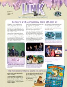 April 2014 Volume 25 Issue 4 Lottery’s 25th anniversary kicks off April 17 On April 17, 2014, the Minnesota