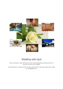 Wedding with style Are you looking for a hotel with exclusive flair, exquisite hospitality and customised service excellently suited for your wedding? Our Restaurants will pamper you with culinary surprises and will disc