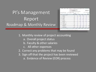 PI’s Management Report Roadmap & Monthly Review What and Why? 1. Monthly review of project accounting
