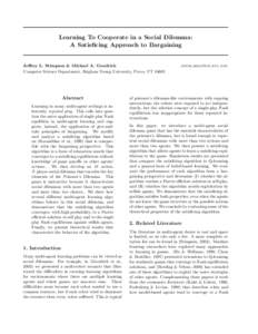 Learning To Cooperate in a Social Dilemma: A Satisficing Approach to Bargaining Jeffrey L. Stimpson & Michael A. Goodrich Computer Science Department, Brigham Young University, Provo, UT 84602