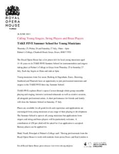 26 JUNE[removed]Calling Young Singers, String Players and Brass Players TAKE FIVE Summer School for Young Musicians Thursday 25, Friday 26 and Saturday 27 July, 10am – 4pm Palmer’s College, Chadwell Road, Grays, Essex,