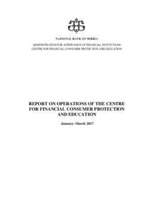 ADMINISTRATION FOR SUPERVISION OF FINANCIAL INSTITUTIONS CENTRE FOR FINANCIAL CONSUMER PROTECTION AND EDUCATION REPORT ON OPERATIONS OF THE CENTRE FOR FINANCIAL CONSUMER PROTECTION AND EDUCATION