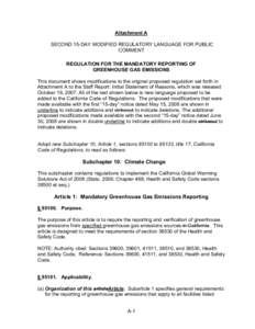 Attachment A SECOND 15-DAY MODIFIED REGULATORY LANGUAGE FOR PUBLIC COMMENT REGULATION FOR THE MANDATORY REPORTING OF GREENHOUSE GAS EMISSIONS This document shows modifications to the original proposed regulation set fort