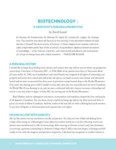 BIOTECHNOLOGY : A GENETICIST’S PERSONAL PERSPECTIVE by David Suzuki Dr. Faustus, Dr. Frankenstein, Dr. Moreau, Dr. Jekyll, Dr. Cyclops, Dr. Caligari, Dr. Strangelove. The scientist who does not face up to the warning i