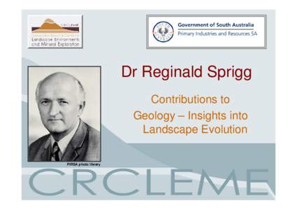 Dr Reginald Sprigg Contributions to Geology – Insights into Landscape Evolution PIRSA photo library