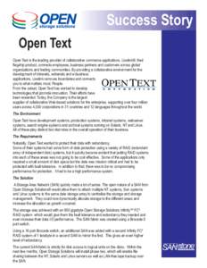 Success Story Open Text Open Text is the leading provider of collaborative commerce applications. Livelink®, their flagship product, connects employees, business partners and customers across global organizations and tr