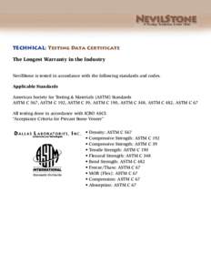 TECHNICAL: Testing Data Certificate The Longest Warranty in the Industry NevilStone is tested in accordance with the following standards and codes. Applicable Standards American Society for Testing & Materials (ASTM) Sta