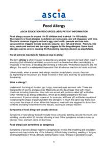 Food Allergy ASCIA EDUCATION RESOURCES (AER) PATIENT INFORMATION Food allergy occurs in around 1 in 20 children and in about 1 in 100 adults. The majority of food allergies in children are not severe, and will disappear 