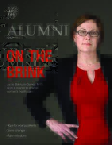 2016 Issue 2  ON THE BRINK Jamie Bakkum-Gamez, M.D., is on a course to change