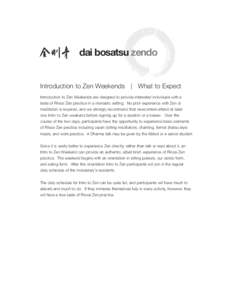 dai bosatsu zendo Introduction to Zen Weekends | What to Expect Introduction to Zen Weekends are designed to provide interested individuals with a taste of Rinzai Zen practice in a monastic setting. No prior experience w