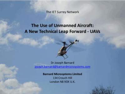 The IET Surrey Network  The Use of Unmanned Aircraft: A New Technical Leap Forward - UAVs  Dr Joseph Barnard