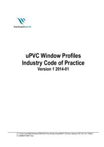uPVC Window Profiles Industry Code of Practice VersionT:\Vinyl Council\B&C\Windows\STRATEGY\Cop Working Group\DRAFT ICP\Upvc Windows COP 2013 V6.1 PUBLIC COMMENT DRAFT.Doc