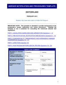 MERGER NOTIFICATION AND PROCEDURES TEMPLATE SWITZERLAND FEBRUARY 2015 Website: http://www.weko.admin.ch/index.html?lang=en  IMPORTANT NOTE: This template is intended to provide background on the