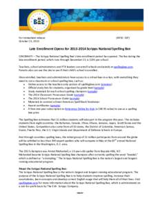 For immediate release October 21, 2013 (NYSE: SSP)  Late Enrollment Opens for[removed]Scripps National Spelling Bee