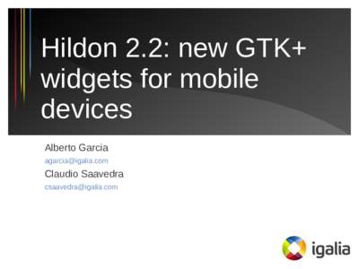 Hildon 2.2: new GTK+ widgets for mobile devices Alberto Garcia 