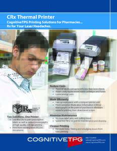 CRx Thermal Printer  CognitiveTPG Printing Solutions for Pharmacies... Rx for Your Laser Headaches.  Reduce Costs