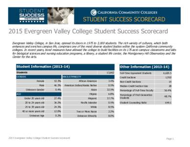 2015 Evergreen Valley College Student Success Scorecard Evergreen Valley College, in San Jose, opened its doors in 1975 to 3,000 students. The rich variety of cultures, which both enhances and enriches campus life, compr