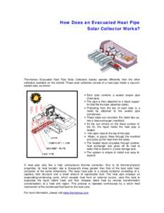 How Does an Evacuated Heat Pipe Solar Collector Works? Thermomax Evacuated Heat Pipe Solar Collectors (tubes) operate differently than the other collectors available on the market. These solar collectors consist of a hea