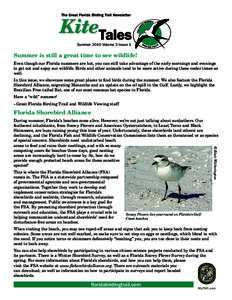 Summer 2010 Volume 3 Issue 1  Summer is still a great time to see wildlife! Even though our Florida summers are hot, you can still take advantage of the early mornings and evenings to get out and enjoy our wildlife. Bird