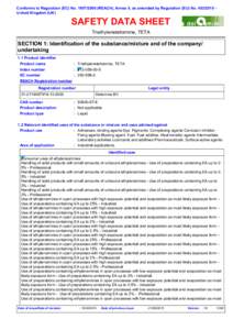 Conforms to Regulation (EC) NoREACH), Annex II, as amended by Regulation (EU) NoUnited Kingdom (UK)  SAFETY DATA SHEET Triethylenetetramine, TETA  SECTION 1: Identification of the substance/mixtur