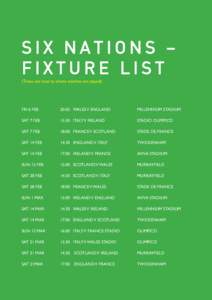 SIX NATIONS – FIXTURE LIST (Times are local to where matches are played) FRI 6 FEB