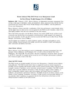 Brown Advisory Wins 2015 Private Asset Management Award for Best Private Wealth Manager (Over $5 Billion) Baltimore, MD – February 4, 2015 – Brown Advisory, an independent investment management firm serving a wide ra