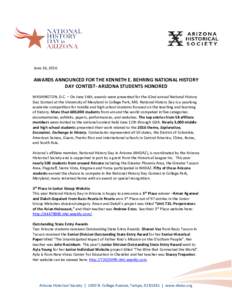 June 16, 2016  AWARDS ANNOUNCED FOR THE KENNETH E. BEHRING NATIONAL HISTORY DAY CONTEST- ARIZONA STUDENTS HONORED WASHINGTON, D.C. – On June 16th, awards were presented for the 42nd annual National History Day Contest 