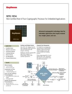 MYK-185A NSA-Certified Root of Trust Cryptographic Processor for Embedded Applications Advanced cryptographic technology ideal for embedded applications that require minimal size, weight, power, and cost.