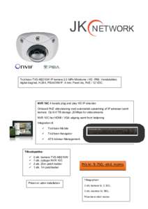TruVision TVD-M2210W IP kamera 2.0 MPx Minidome i HD. IP66. Vandalsikker, digital dag/nat, H.264, PSIA/ONVIF, 4 mm, Fixed iris, PoE / 12 VDC. NVR 10C 4 kanals plug and play HD IP rekorder. Onboard PoE videoløsning med a