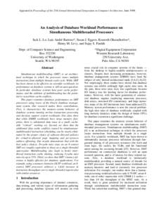 Appeared in Proceedings of the 25th Annual International Symposium on Computer Architecture, June[removed]An Analysis of Database Workload Performance on Simultaneous Multithreaded Processors Jack L. Lo, Luiz André Barro