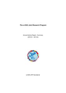 The e-ASIA Joint Research Program  Annual Activity Report - Summary ~ e-ASIA JRP Secretariat