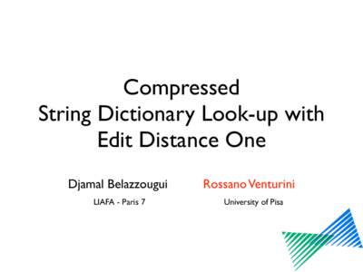 Compressed String Dictionary Look-up with Edit Distance One Djamal Belazzougui LIAFA - Paris 7