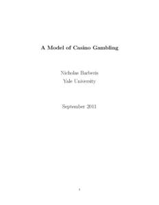 A Model of Casino Gambling  Nicholas Barberis Yale University  September 2011