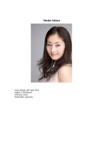 Takako Tokiwa  Date of Birth: 30th April 1972 Height: 5’35(163cm) Ethnicity: Asian Nationality: Japanese