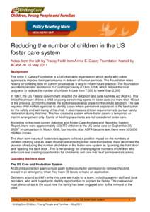 Reducing the number of children in the US foster care system Notes from the talk by Tracey Feild from Annie E. Casey Foundation hosted by ACWA on 16 May 2011 Background The Anne E. Casey Foundation is a US charitable org