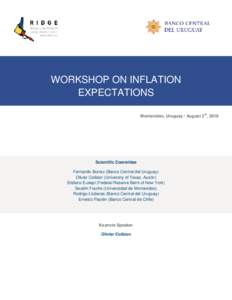 WORKSHOP ON INFLATION EXPECTATIONS Montevideo, Uruguay / August 3rd, 2018 Scientific Committee Fernando Borraz (Banco Central del Uruguay)