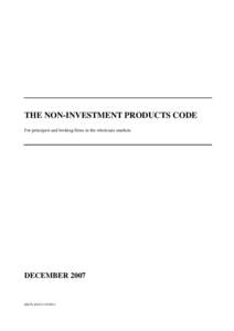 THE NON-INVESTMENT PRODUCTS CODE For principals and broking firms in the wholesale markets DECEMBER[removed]MKTS_DOCS:154298v2